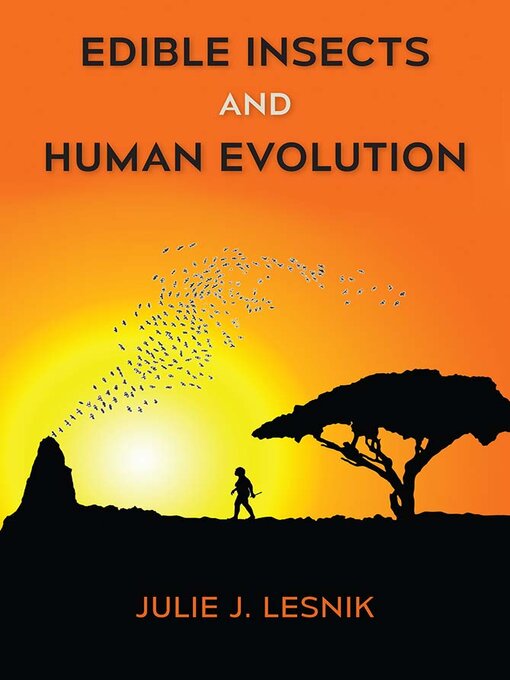 Title details for Edible Insects and Human Evolution by Julie J. Lesnik - Available